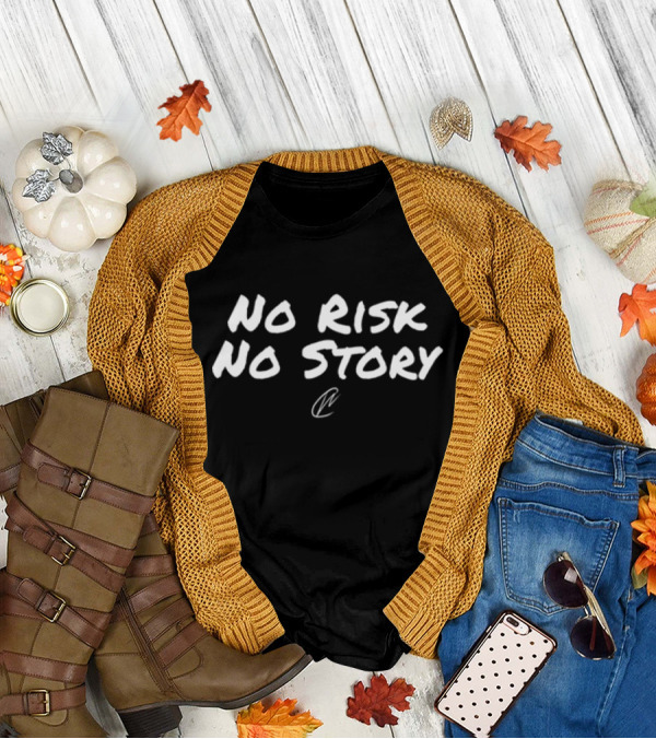 No Risk No Story Creatingwonders T-Shirt