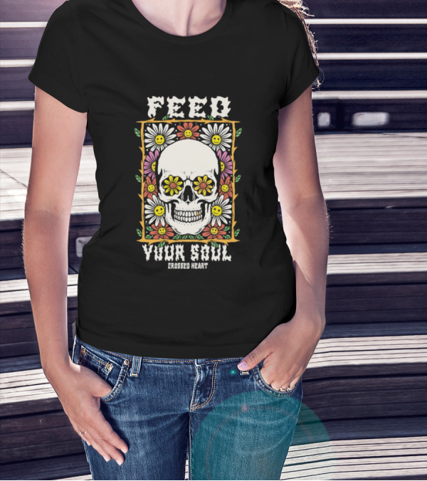 Feed Your Soul Crossed Heart Skull With Flowers T-Shirt