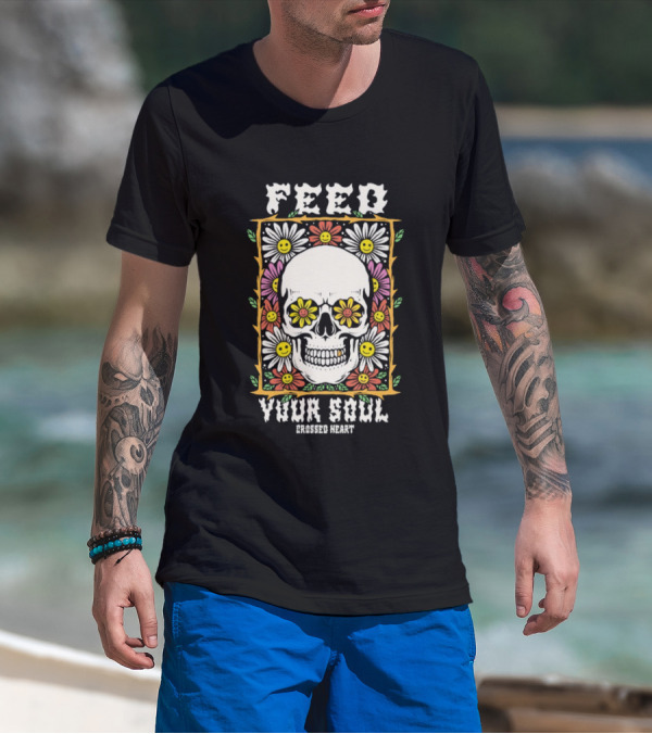 Feed Your Soul Crossed Heart Skull With Flowers T-Shirt