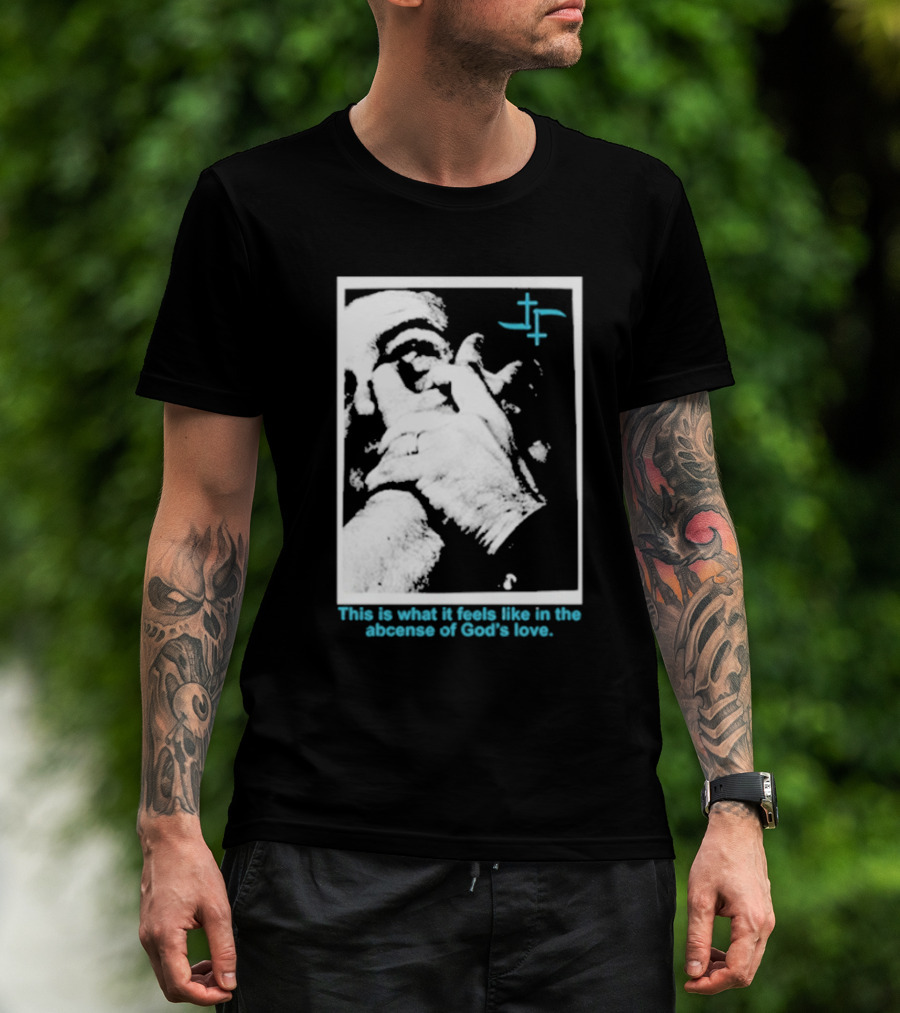 Cult Leader This Is What It Feels Like In The Absence Of God’s Love Monochrome Face Plus Sign T-Shirt