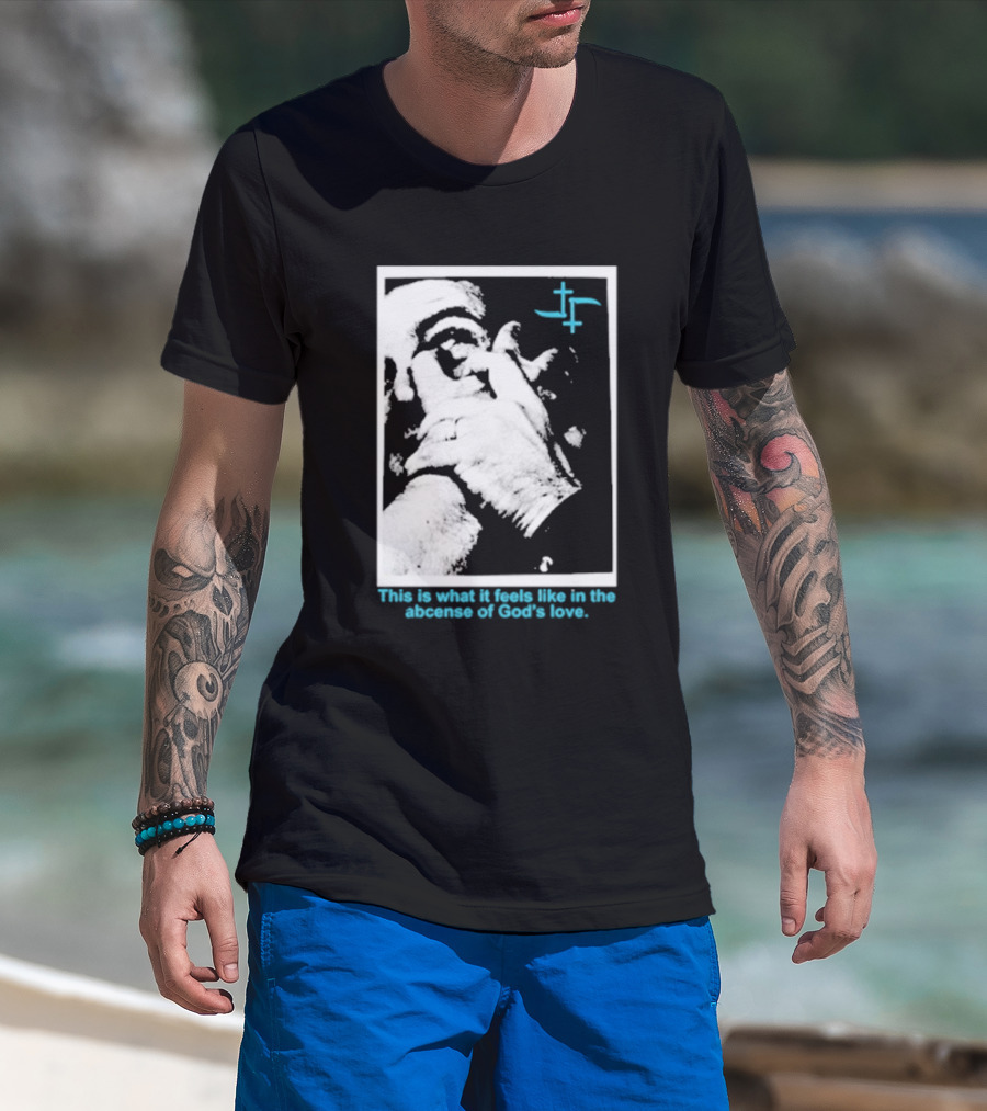 Cult Leader This Is What It Feels Like In The Absence Of God’s Love Monochrome Face Plus Sign T-Shirt
