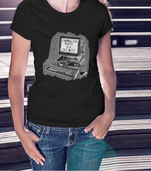 Cyberbullying Racists Is A Civic Duty Computer Retro Style T-Shirt