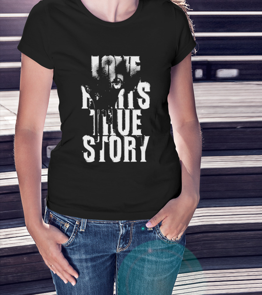 Destroy Lonely Love Hurts True Story Forever Baby Money On Tour 2025 Love Hurts True Story T-Shirt
