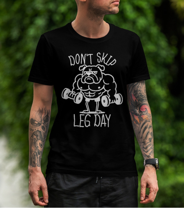 Bulldog Lifting Dumbbells Don't Skip Leg Day T-Shirt