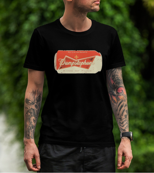 Dumpstaphunk Put It In The Dumpster King Of Funk Vintage Beer Can Design T-Shirt
