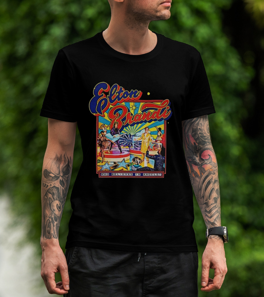 Elton Brandi Who Believes In Angels T-Shirt