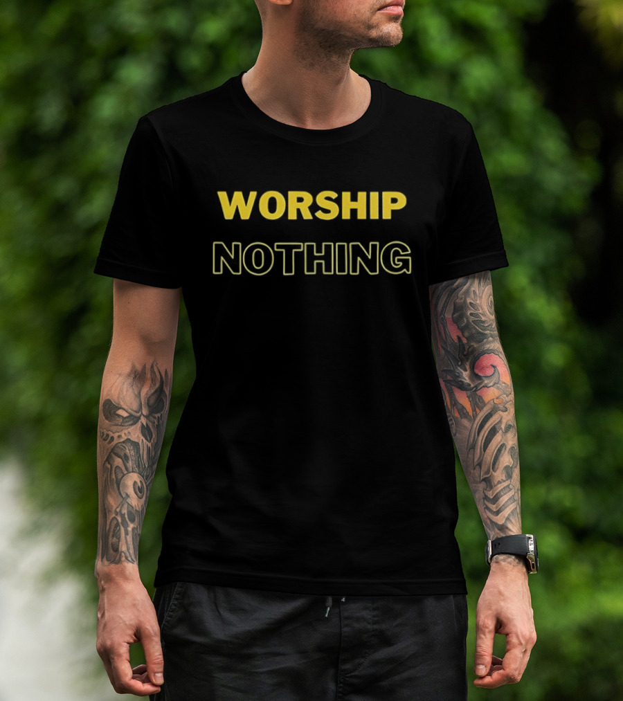 Worship Nothing Eve Wasframed T-Shirt