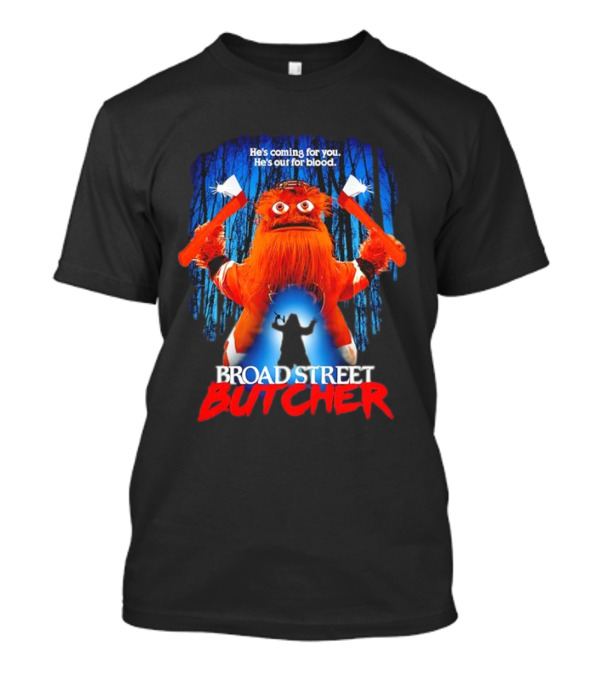 Gritty Broad Street Butcher He’s Coming For You He’s Out For Blood T-Shirt