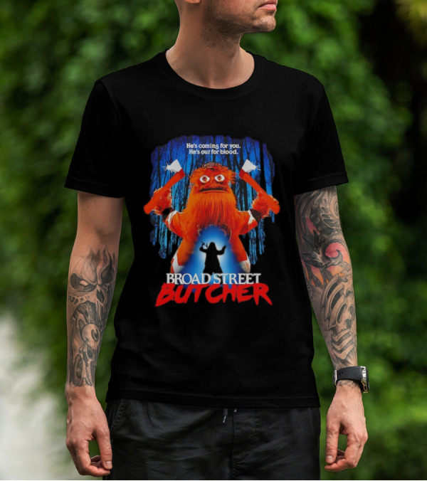Gritty Broad Street Butcher He’s Coming For You He’s Out For Blood T-Shirt