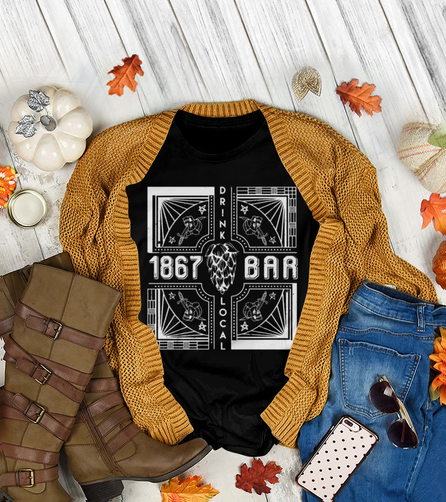 1867 Bar Drink Local Hops And Beers T-Shirt