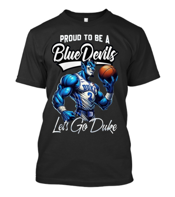 Proud To Be A Blue Devils Lets Go Duke Duke Blue Devils Mascot T-Shirt
