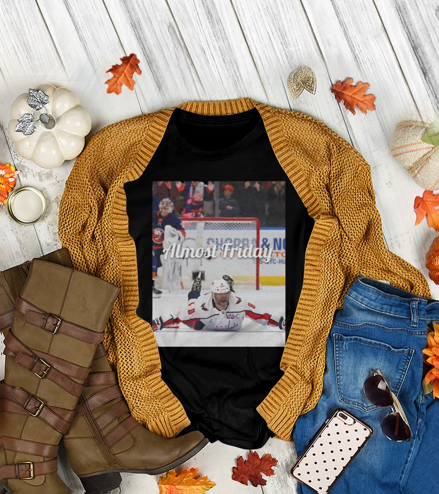 Almost Friday Ovechkin Goal Celebration Ice Hockey Moment T-Shirt