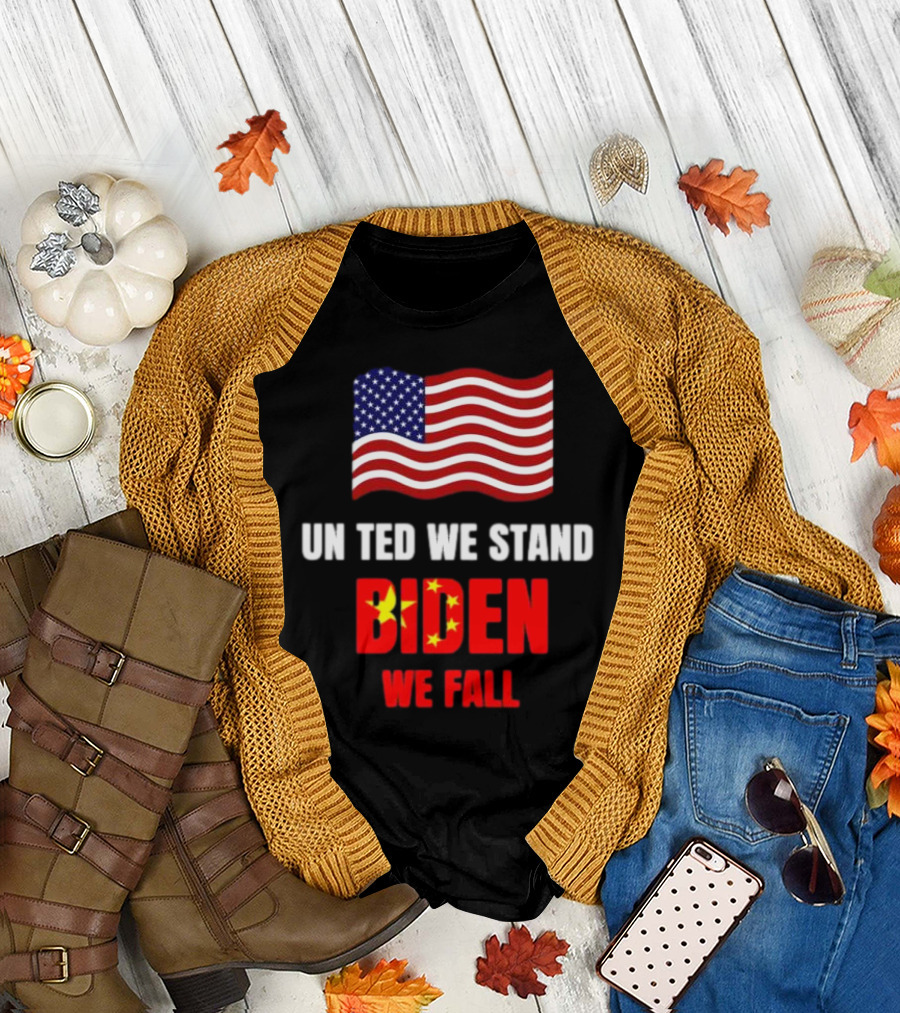 United We Stand Biden We Fall Patriotic Message T-Shirt
