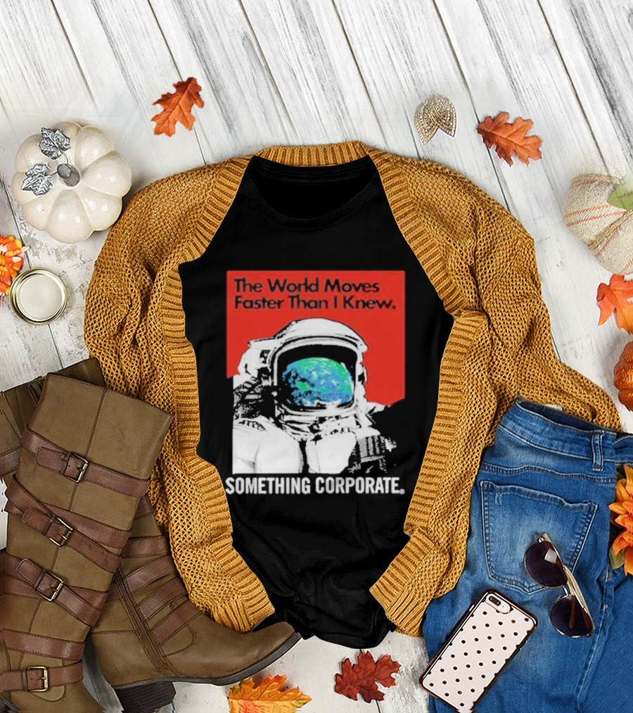 The World Moves Faster Than I Knew Astronaut Something Corporate T-Shirt