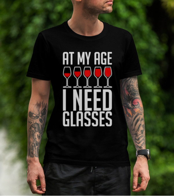 At My Age I Need Glasses Red Wine Humor T-Shirt