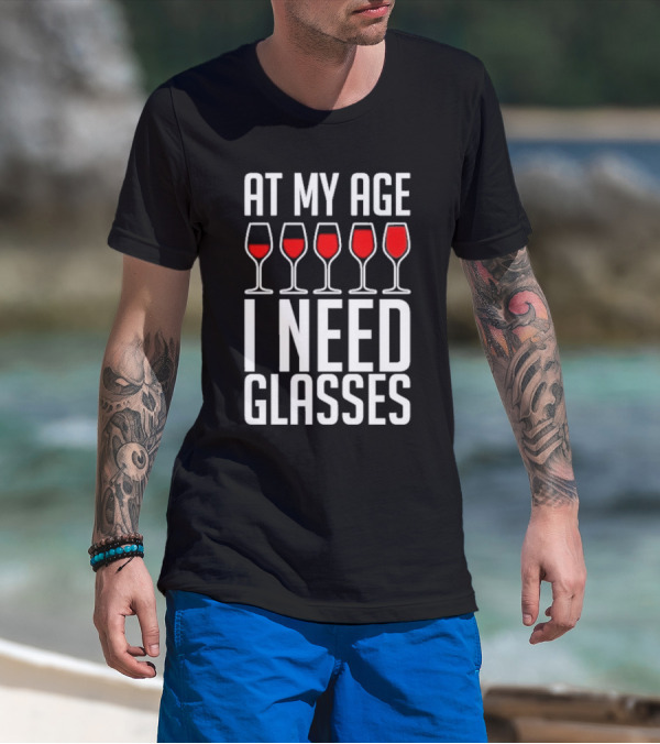 At My Age I Need Glasses Red Wine Humor T-Shirt