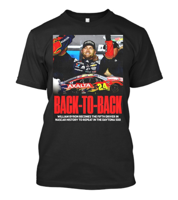 Back-To-Back William Byron Fifth Driver In NASCAR History To Repeat Daytona 500 T-Shirt