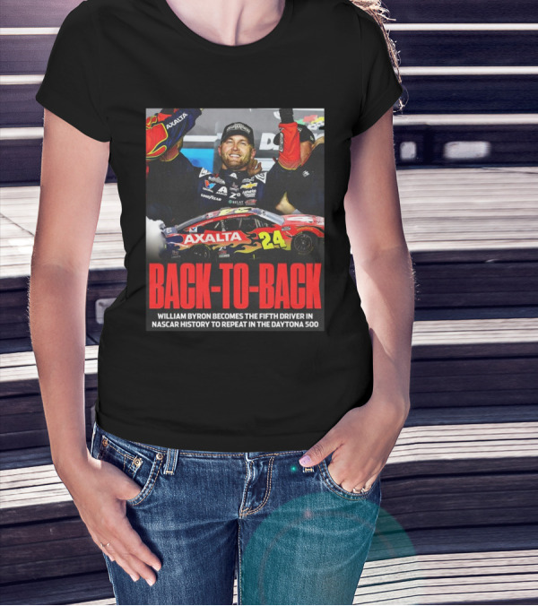 Back-To-Back William Byron Fifth Driver In NASCAR History To Repeat Daytona 500 T-Shirt