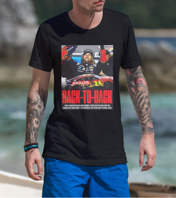 Back-To-Back William Byron Fifth Driver In NASCAR History To Repeat Daytona 500 T-Shirt