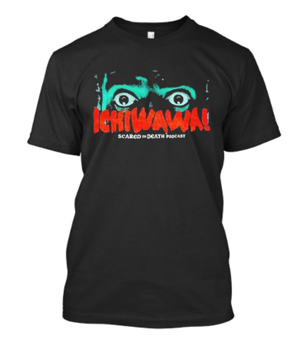 Ichiwawa Scared To Death Podcast Bad Magic Eyes T-Shirt