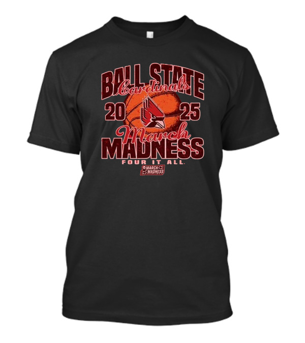 Ball State Cardinals 2025 March Madness Four It All Basketball T-Shirt