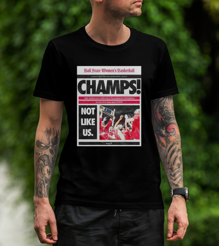 Ball State Women’s Basketball Champs Mid-American Conference Tournament Champions 2009 Not Like Us T-Shirt