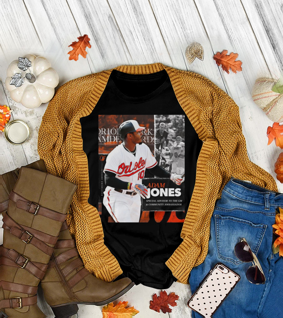 Baltimore Orioles Adam Jones Special Advisor GM Community Ambassador T-Shirt