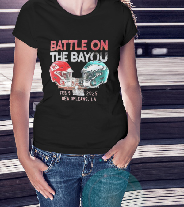 Battle On The Bayou Kansas City Chiefs Vs Philadelphia Eagles Super Bowl LIX Feb 9 2025 New Orleans LA T-Shirt