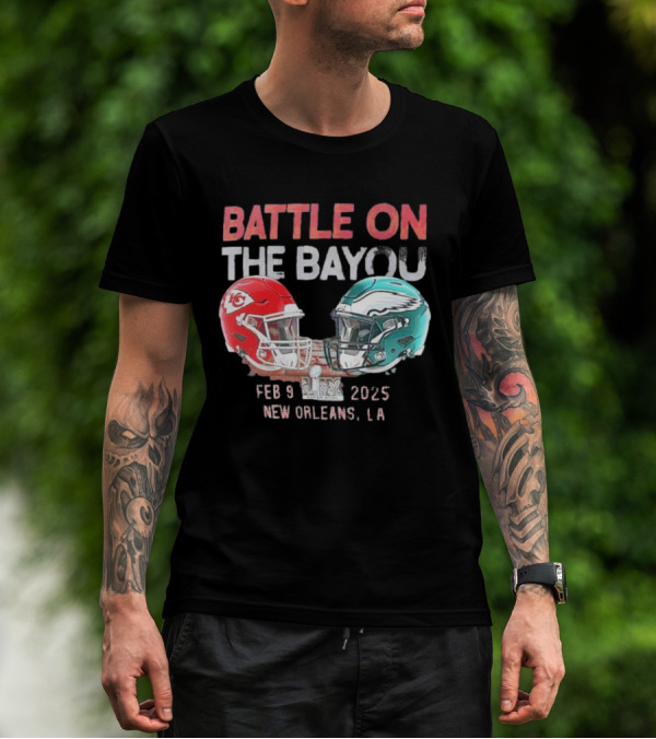 Battle On The Bayou Kansas City Chiefs Vs Philadelphia Eagles Super Bowl LIX Feb 9 2025 New Orleans LA T-Shirt