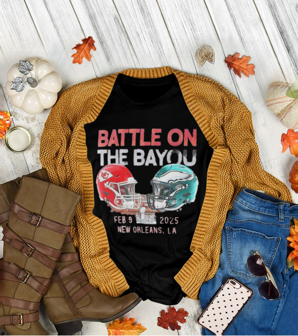 Battle On The Bayou Kansas City Chiefs Vs Philadelphia Eagles Super Bowl LIX Feb 9 2025 New Orleans LA T-Shirt