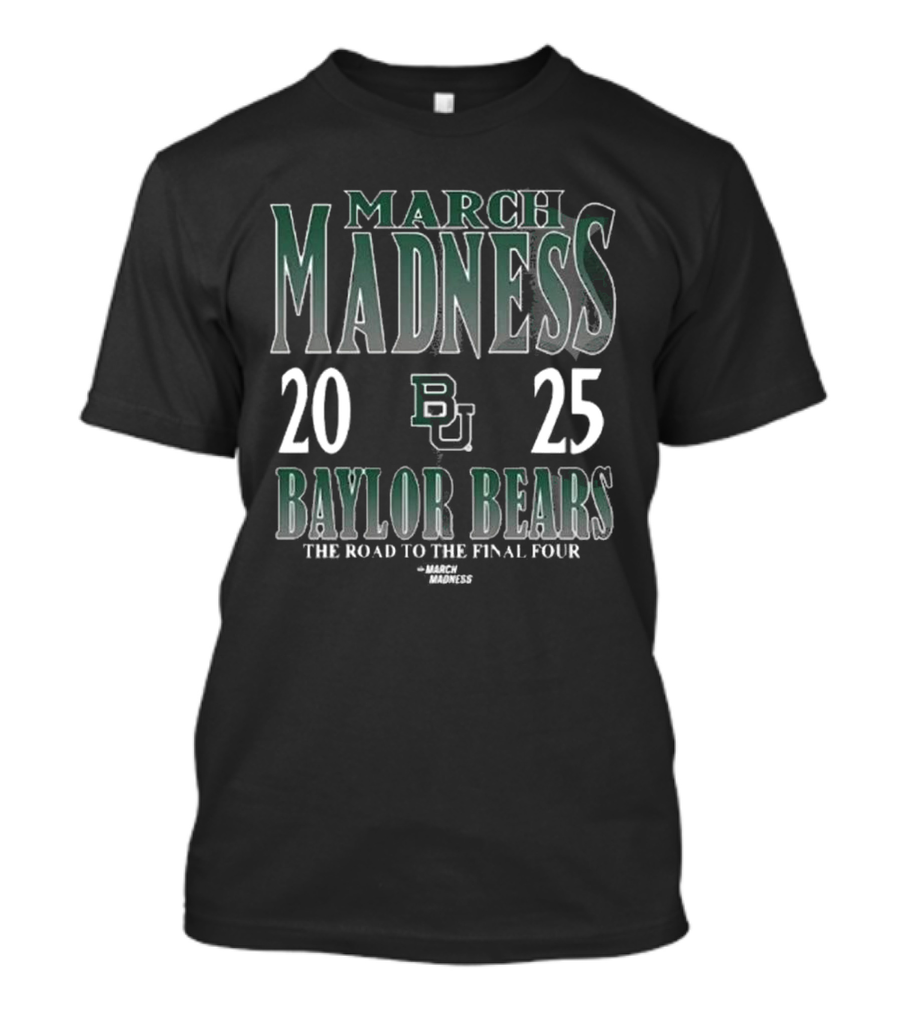 Baylor Bears 2025 March Madness The Road To The Final Four T-Shirt
