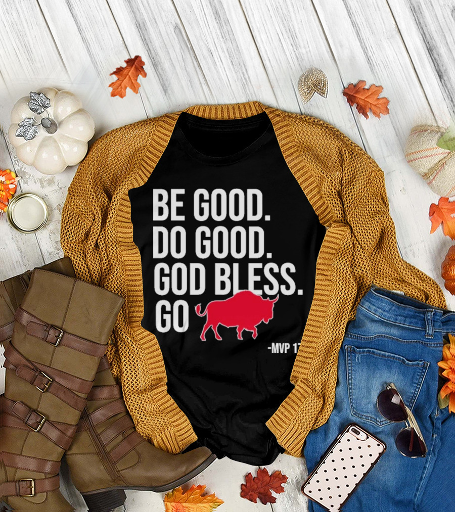 Be Good Do Good God Bless Go Red Buffalo MVP 17 T-Shirt