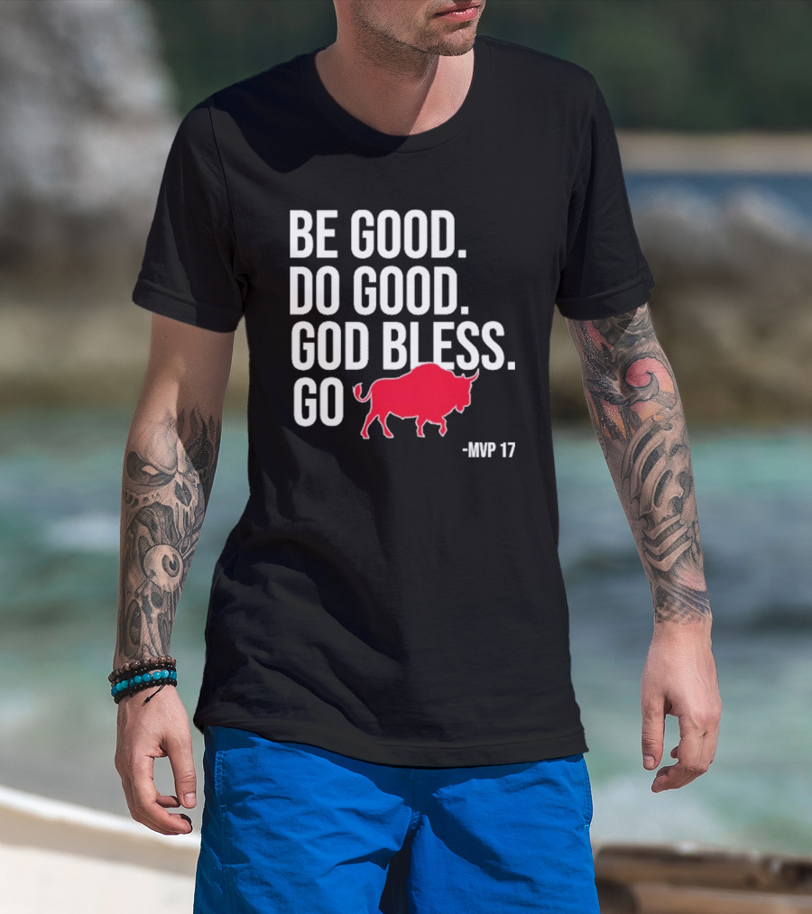 Be Good Do Good God Bless Go Red Buffalo MVP 17 T-Shirt