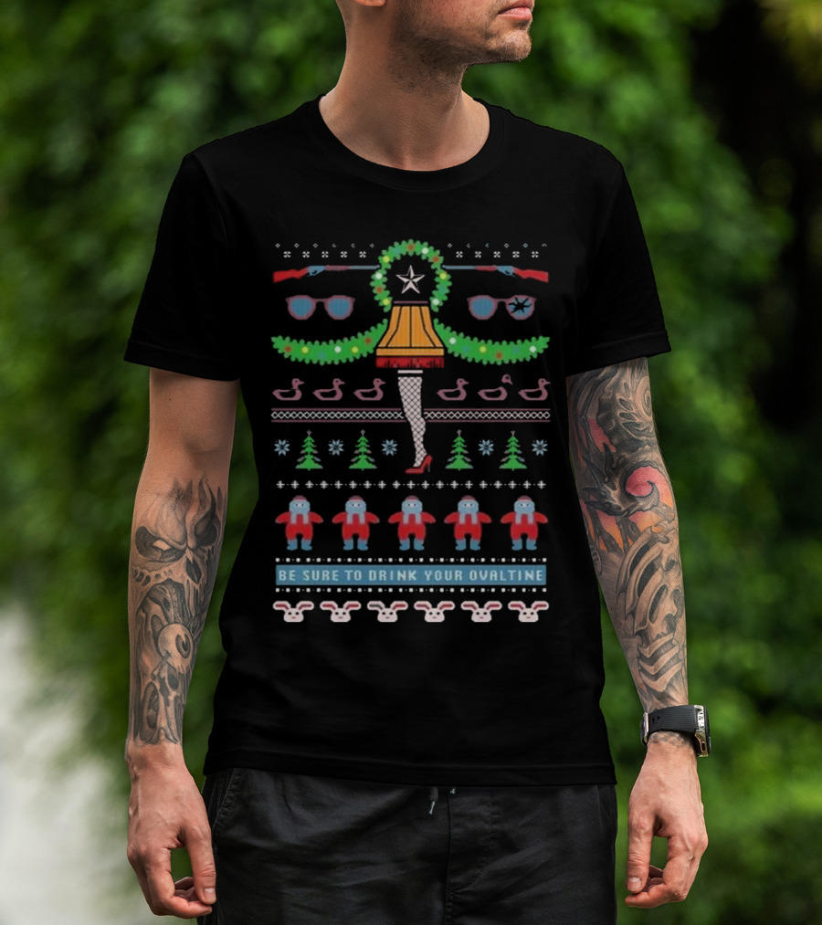 Be Sure To Drink Your Ovaltine Leg Lamp Ugly Christmas 2024 T-Shirt
