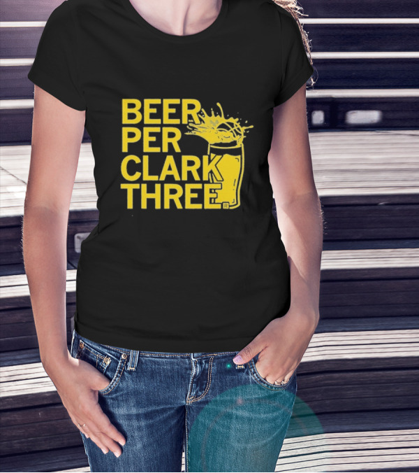 Beer Per Clark Three Slogan With Splashing Drink T-Shirt