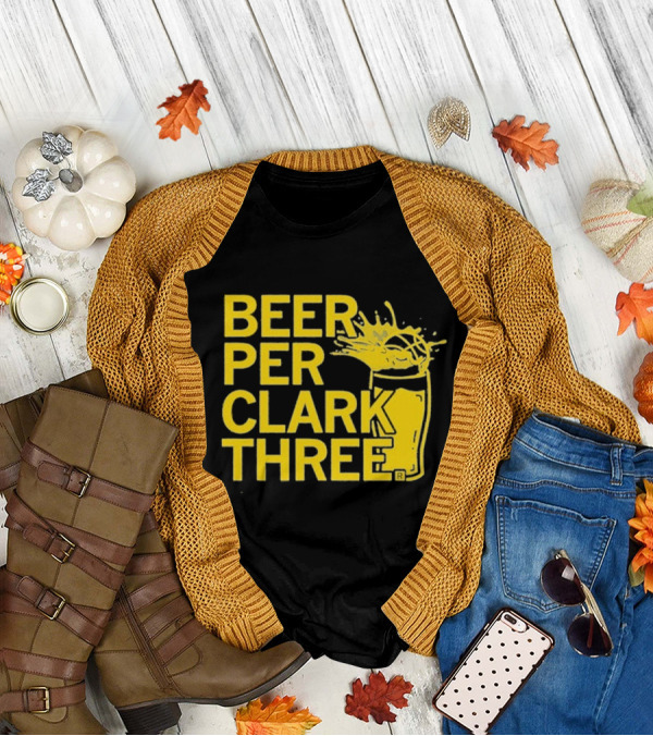Beer Per Clark Three Slogan With Splashing Drink T-Shirt