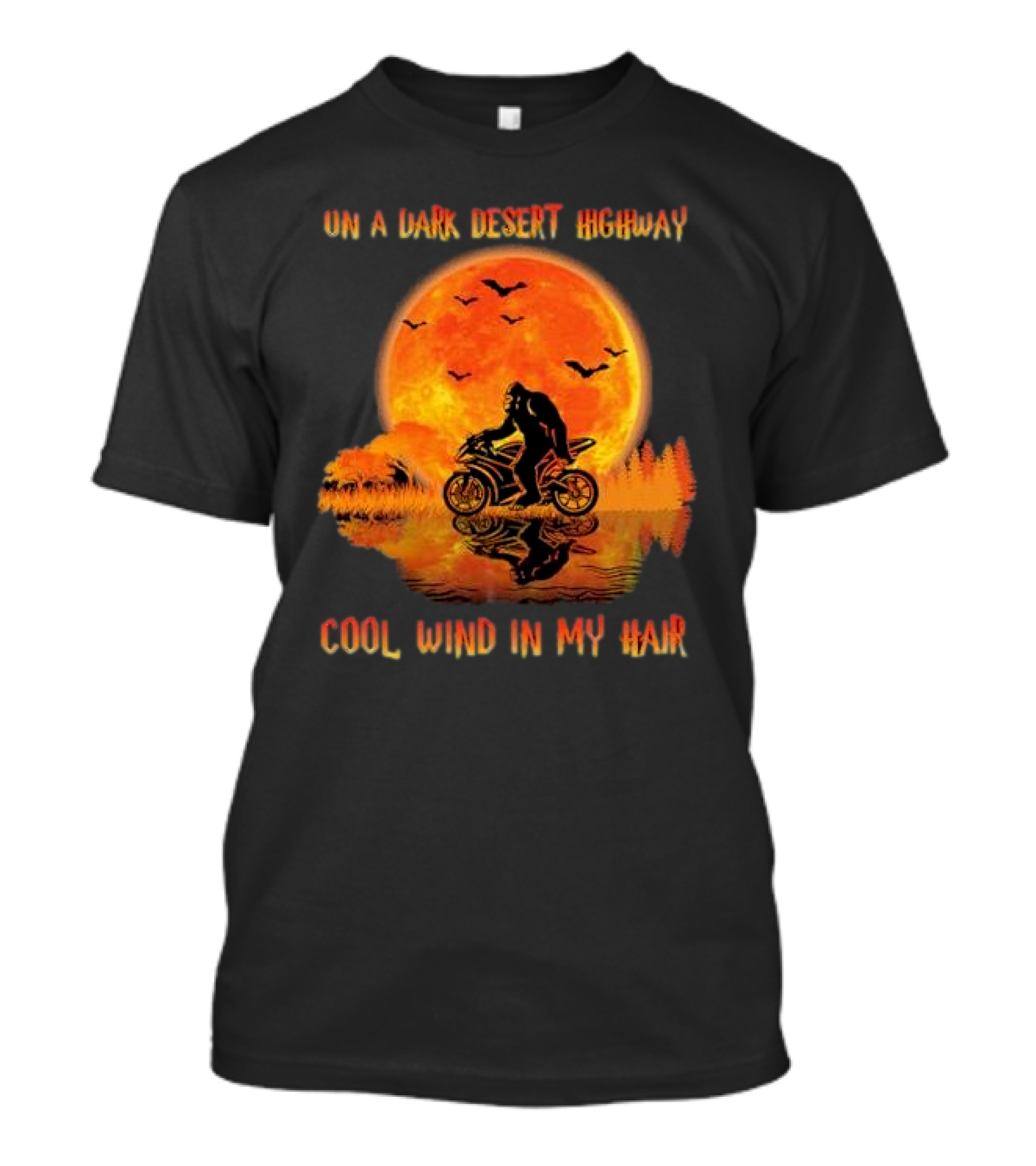 Bigfoot Motorcycle Ride On A Dark Desert Highway Cool Wind In My Hair T-Shirt
