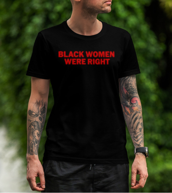 Black Women Were Right Bold Red Text T-Shirt