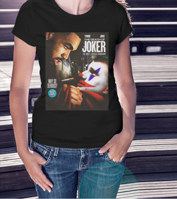 Bocker Backpages Towns Jokic The Death Of Joker Nikola Jokic The Most Lopsided Showdown Why So Serious T-Shirt