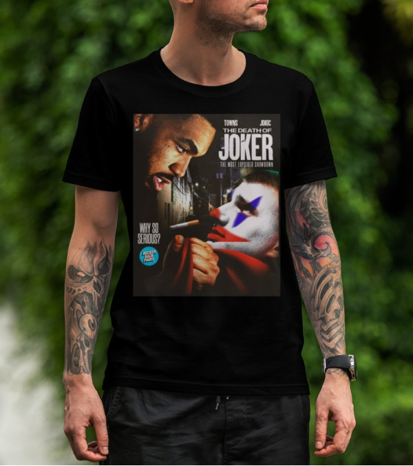 Bocker Backpages Towns Jokic The Death Of Joker Nikola Jokic The Most Lopsided Showdown Why So Serious T-Shirt