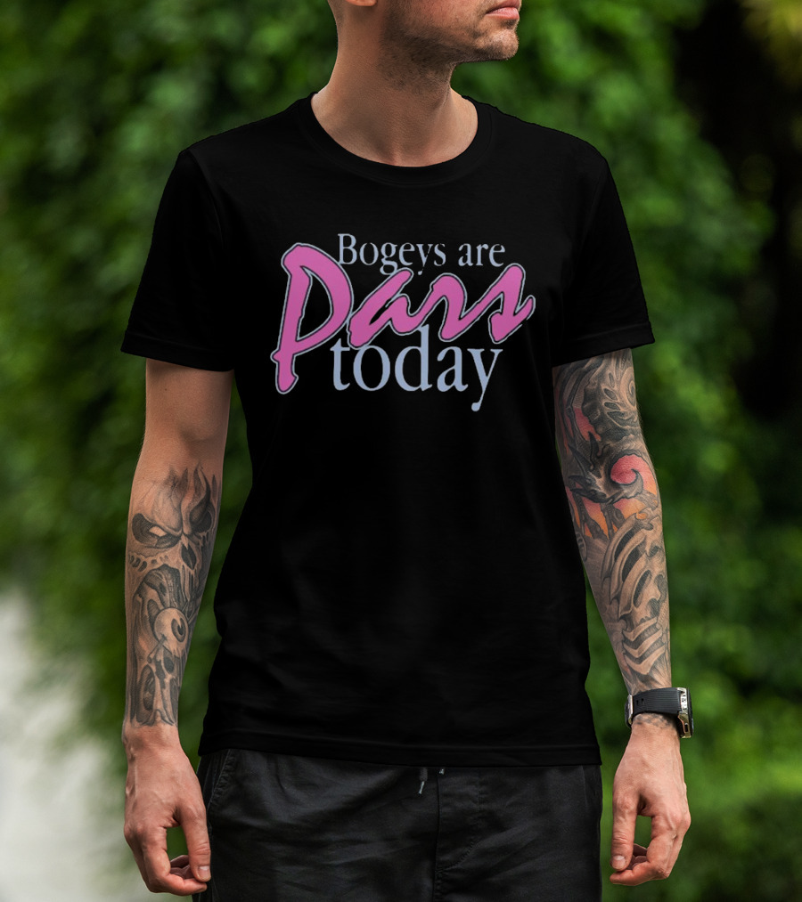 Bogeys Are Pars Today Golf Humor T-Shirt