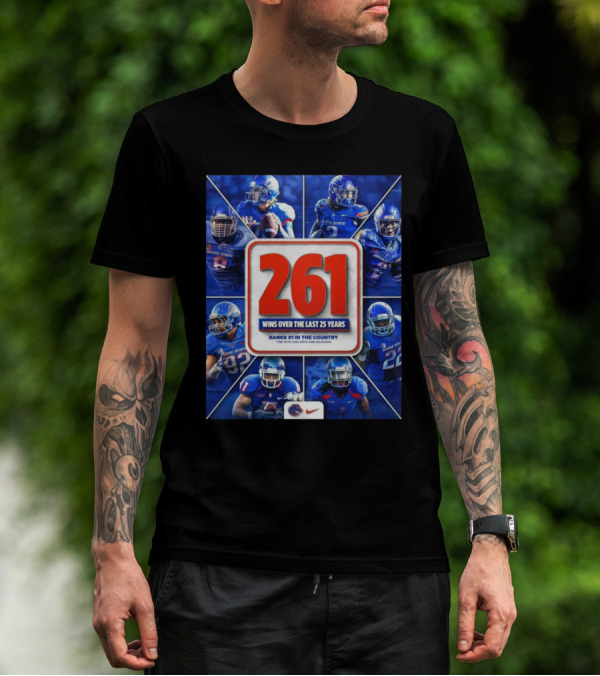 Boise State Broncos Football 261 Wins Over The Last 25 Years Ranks #1 In The Country T-Shirt