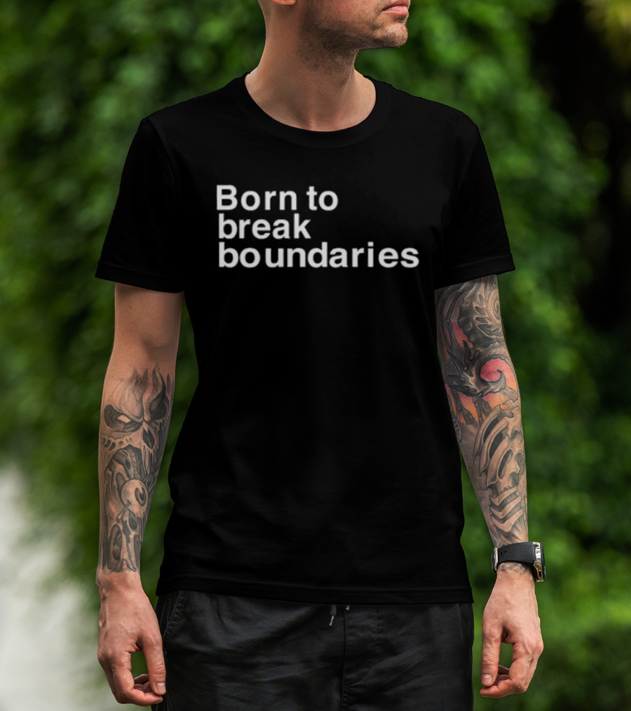 Born To Break Boundaries T-Shirt