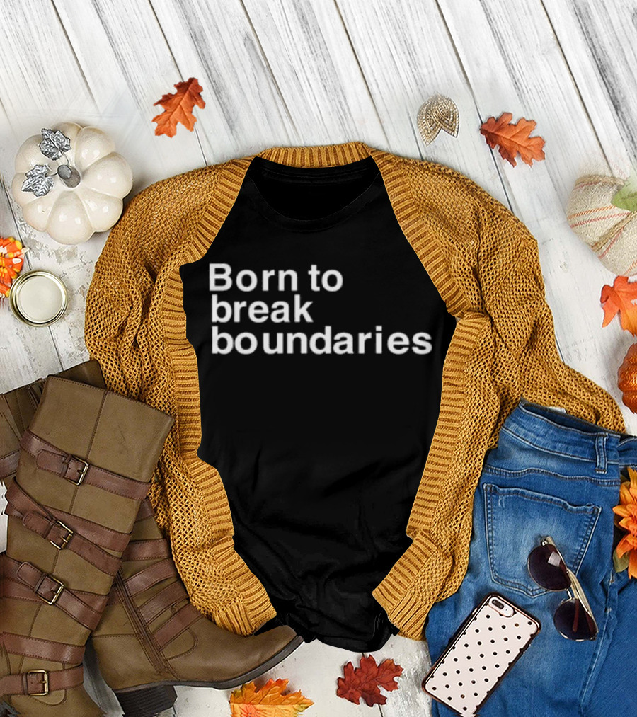 Born To Break Boundaries T-Shirt