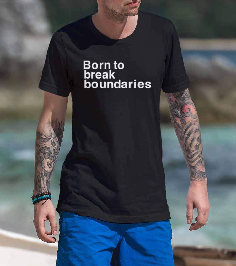 Born To Break Boundaries T-Shirt
