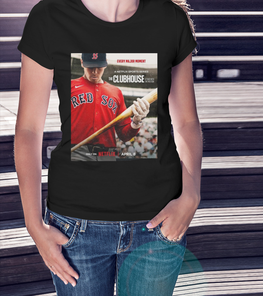 "Boston Red Sox Every Major Moment Netflix Sports Series The Clubhouse A Year With The Red Sox April 8" T-Shirt