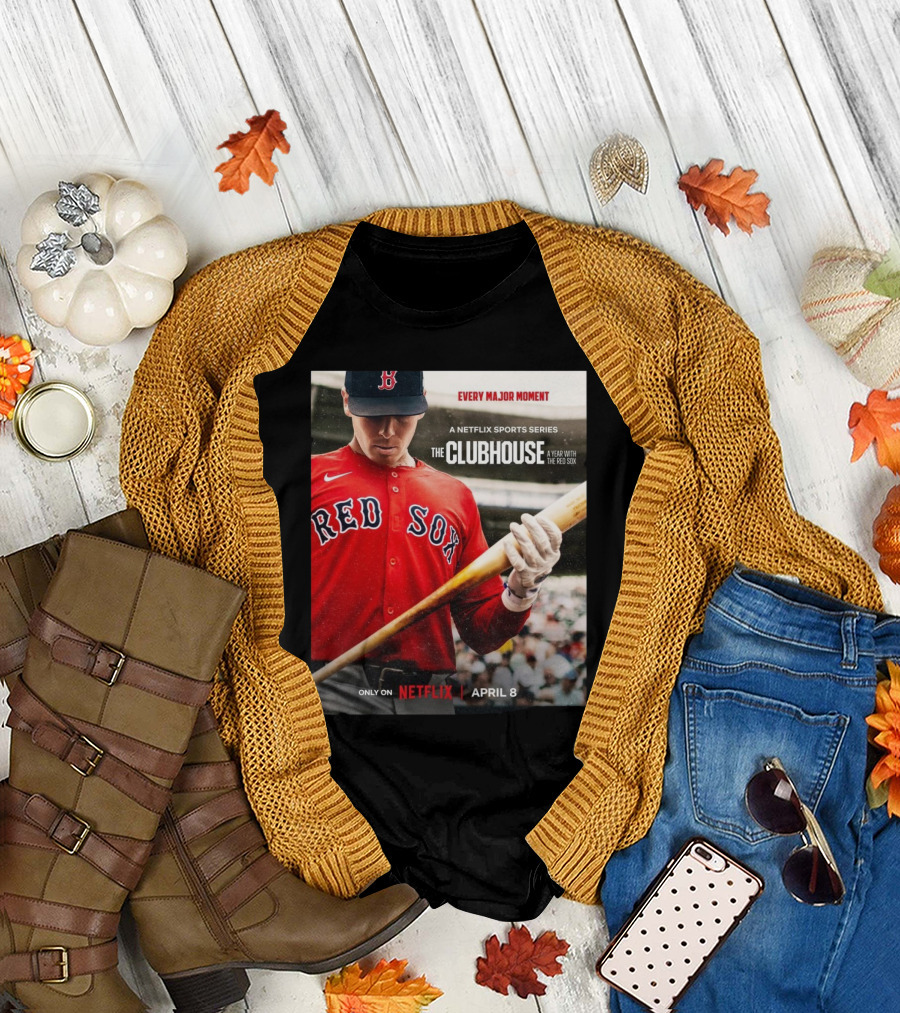 "Boston Red Sox Every Major Moment Netflix Sports Series The Clubhouse A Year With The Red Sox April 8" T-Shirt