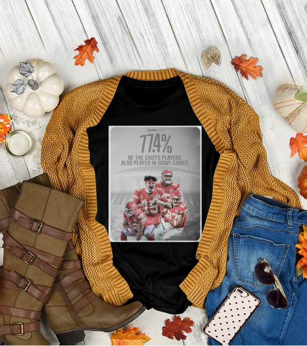 Bowl Season 77.4% Chiefs Players Also Played In Bowl Games T-Shirt