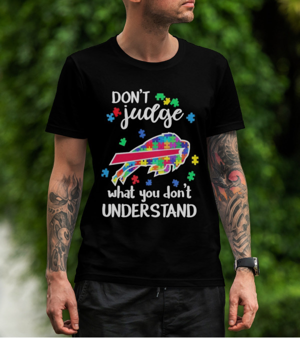 Buffalo Bills Autism Don’t Judge What You Don’t Understand T-Shirt
