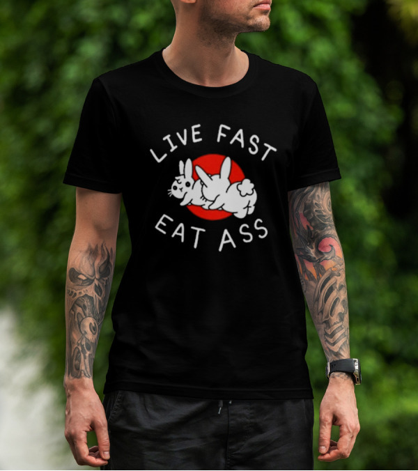 Bunny Live Fast Eat Ass T-Shirt